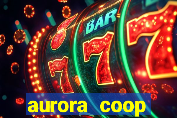 aurora coop trabalhe conosco